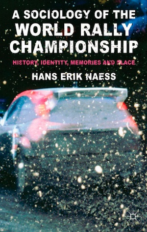 Bokomslag til bok av Hans Erik Næss: A sociology of the world rally championship